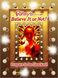 Ripley's Believe It Or Not!: Prepare to Be Shocked!