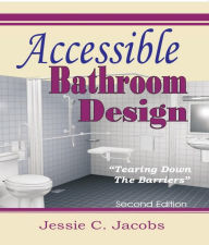 Title: Accessible Bathroom Design: Tearing Down the Barriers - Second Edition, Author: Jessie C Jacobs