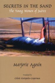 Title: Secrets in the Sand: The Young Women of Juarez, Author: Marjorie Agosin