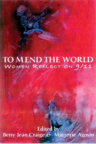 To Mend the World: Women Reflect on 9/11 / Edition 1