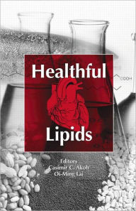Title: Healthful Lipids / Edition 1, Author: Casimir C. Akoh