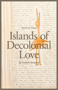 Title: Islands of Decolonial Love, Author: Leanne Simpson