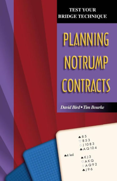 Test Your Bridge Technique: Planning in Notrump Contracts