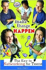 Make Things Happen: The Key to Networking for Teens