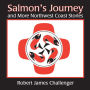 Salmon's Journey: and More Northwest Stories