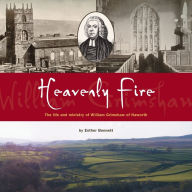 Title: Heavenly Fire: The life and ministry of William Grimshaw of Haworth, Author: Esther Bennett