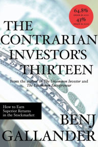 Contrarian Investor's Thirteen: How to Earn Superior Returns in the Stockmarket