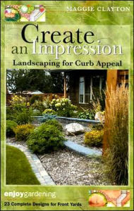 Title: Create an Impression: Landscaping for Curb Appeal, Author: Maggie Clayton