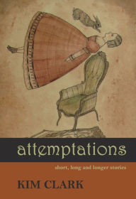 Title: Attemptations: Short, Long and Longer Stories, Author: Kim Clark