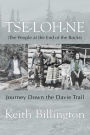 Tse-loh-ne (The People at the End of the Rocks): Journey Down the Davie Trail
