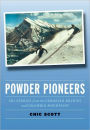 Powder Pioneers: Ski Stories from the Canadian Rockies & Columbia Mountains