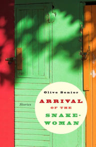 Title: Arrival of the Snake-Woman: and other stories, Author: Olive Senior