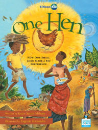 Title: One Hen: How One Small Loan Made a Big Difference, Author: Katie Smith Milway