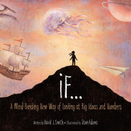 Title: If: A Mind-Bending New Way of Looking at Big Ideas and Numbers, Author: David J. Smith