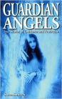 Guardian Angels: True Stories of Guidance and Protection