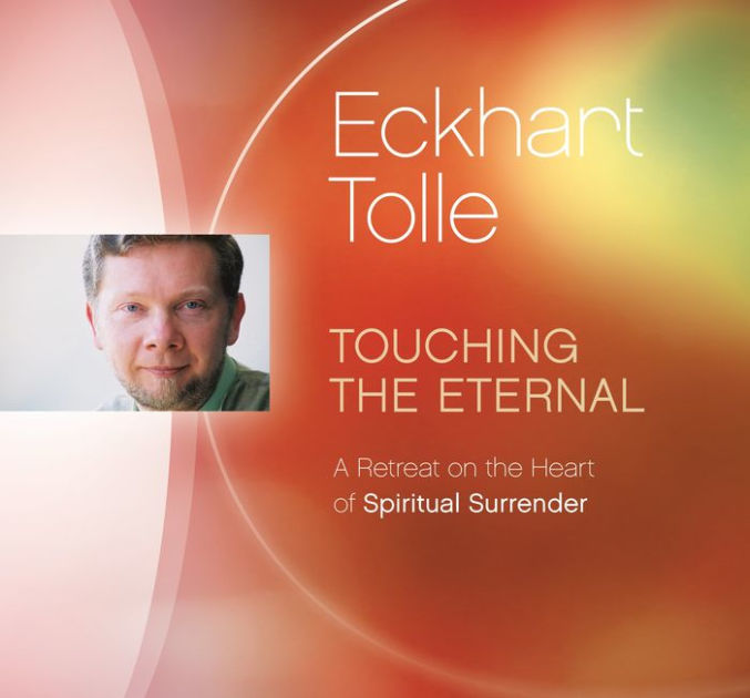 Touching the Eternal A Retreat on the Heart of Spiritual Surrender by