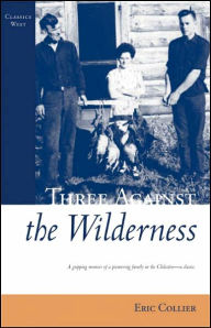 Title: Three Against the Wilderness, Author: Eric Collier
