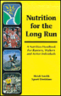 Nutrition for the Long Run: A Nutrition Handbook for Runners, Walkers and Active Individuals