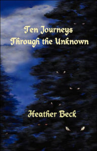 Ten Journeys Through The Unknown
