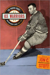 Title: Ice Warriors: The Pacific Coast/Western Hockey League 1948-1974, Author: Jon C. Stott