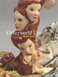 Shary Boyle: Otherworld Uprising