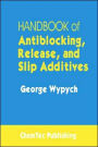 Handbook of Antiblocking, Release, and Slip Additives