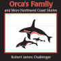 Orca's Family: And More Northwest Coast Stories