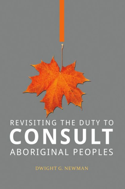 revisiting-the-duty-to-consult-aboriginal-peoples-by-dwight-g-newman