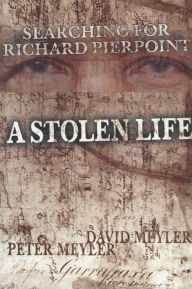 Title: A Stolen Life: Searching for Richard Pierpoint, Author: David Meyler