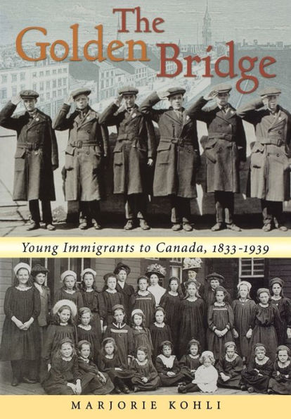 The Golden Bridge: Young Immigrants to Canada, 1833-1939