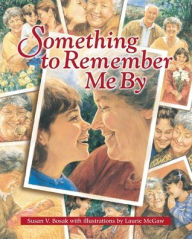 Title: Something to Remember Me By, Author: Susan V Bosak M.A.