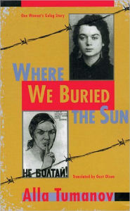 Title: Where We Buried the Sun, Author: Alla Tumonov