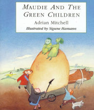 Title: Maudie and the Green Children, Author: Adrian Mitchell