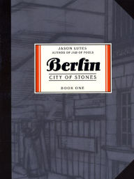 Title: Berlin: City of Stones (Berlin Series #1), Author: Jason Lutes