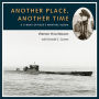 Another Place, Another Time: A U-boat Officer's Wartime Album