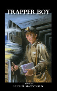 Title: Trapper Boy, a Novel, Author: Hugh R MacDonald