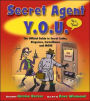 Secret Agent Y. O. U.: The Official Guide to Secret Codes, Disguises, Surveillance, and More