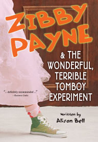 Zibby Payne and the Wonderful, Terrible Tomboy Experiment