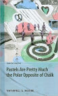 Pastels are Pretty Much the Polar Opposite of Chalk