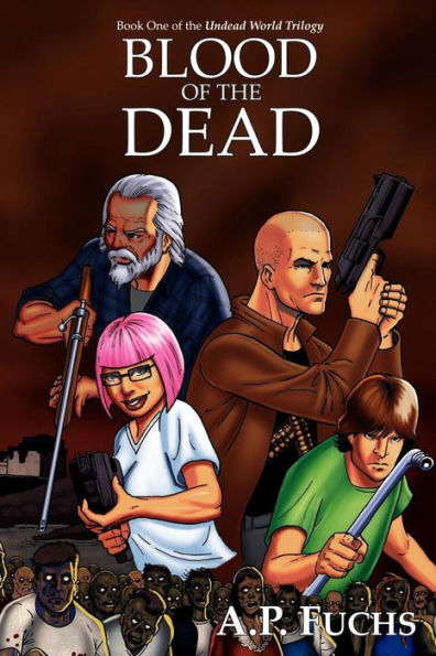 Blood of the Dead: A Zombie Novel (Undead World Trilogy, Book One)