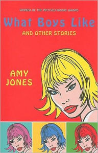 Title: What Boys Like and Other Stories, Author: Amy Jones