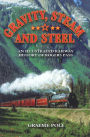 Gravity, Steam and Steel: An Illustrated Railway History of Rogers Pass
