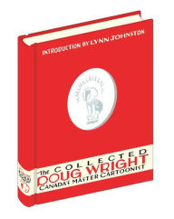 The Collected Doug Wright: Canada's Master Cartoonist