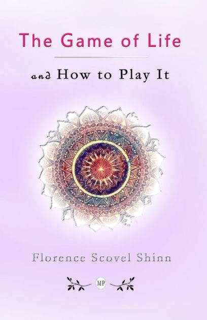 The Game of Life and How to Play It eBook by Florence Scovel-Shinn, Official Publisher Page