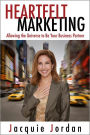 Heartfelt Marketing: Allowing the Universe to be Your Business Partner