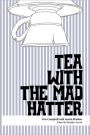 Tea With The Mad Hatter