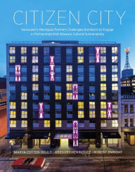 Title: Citizen City: Vancouver's Henriquez Partners Challenges Architects to Engage in Partnerships that Advance Cultural Sustainability, Author: Marya Cotten Gould
