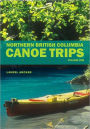 Northern British Columbia Canoe Trips: Volume One