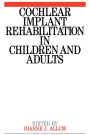 Cochlear Implant Rehabilitation in Children and Adults / Edition 1