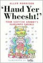 Haud Yer Wheesht!: Your Scottish Granny's Favorite Sayings